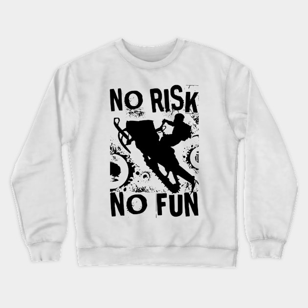 No Risk No Fun Crewneck Sweatshirt by OffRoadStyles